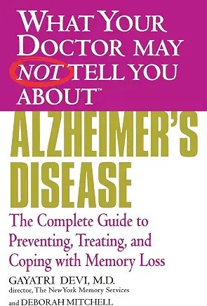 What Your Doctor May Not Tell You About Alzheimer's Disease